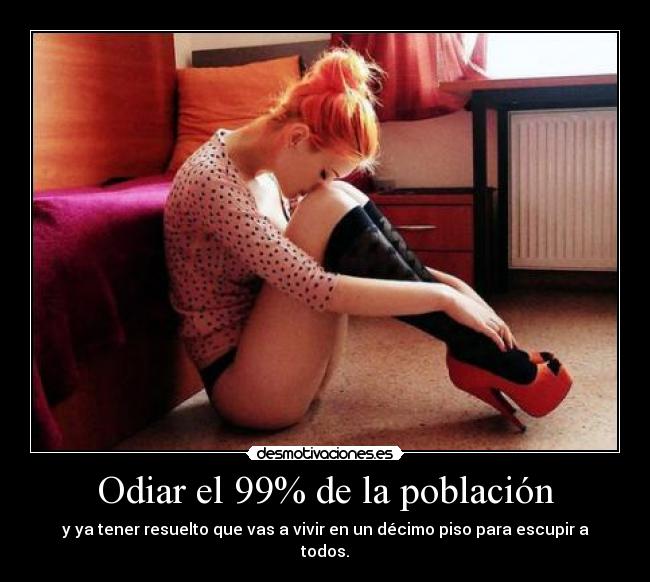 Odiar el 99% de la población -