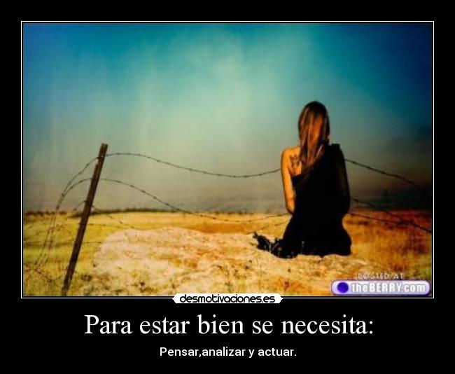 Para estar bien se necesita: -