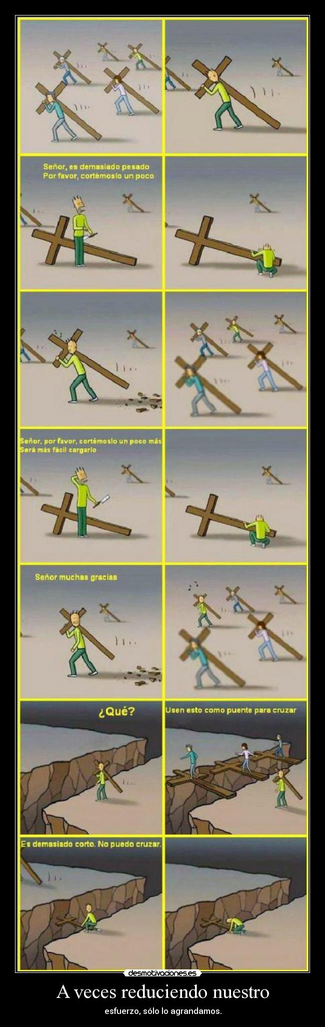 A veces reduciendo nuestro - esfuerzo, sólo lo agrandamos.