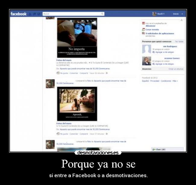 Porque ya no se - si entre a Facebook o a desmotivaciones.