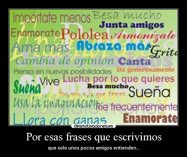 Por esas frases que escrivimos - que solo unos pocos amigos entienden...
