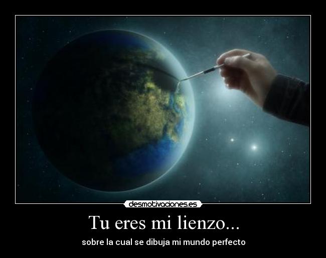 Tu eres mi lienzo... -