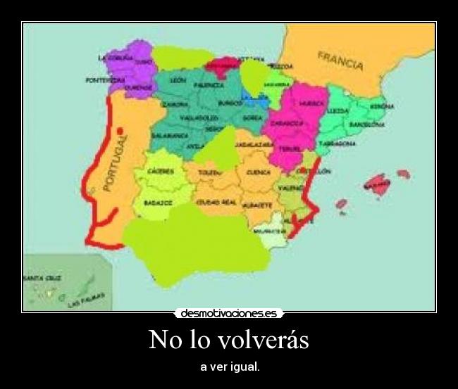 No lo volverás - a ver igual.