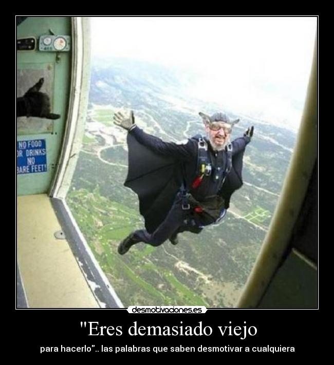 Eres demasiado viejo - para hacerlo.. las palabras que saben desmotivar a cualquiera