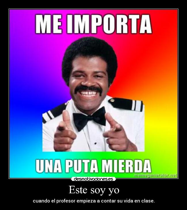 Este soy yo - cuando el profesor empieza a contar su vida en clase.