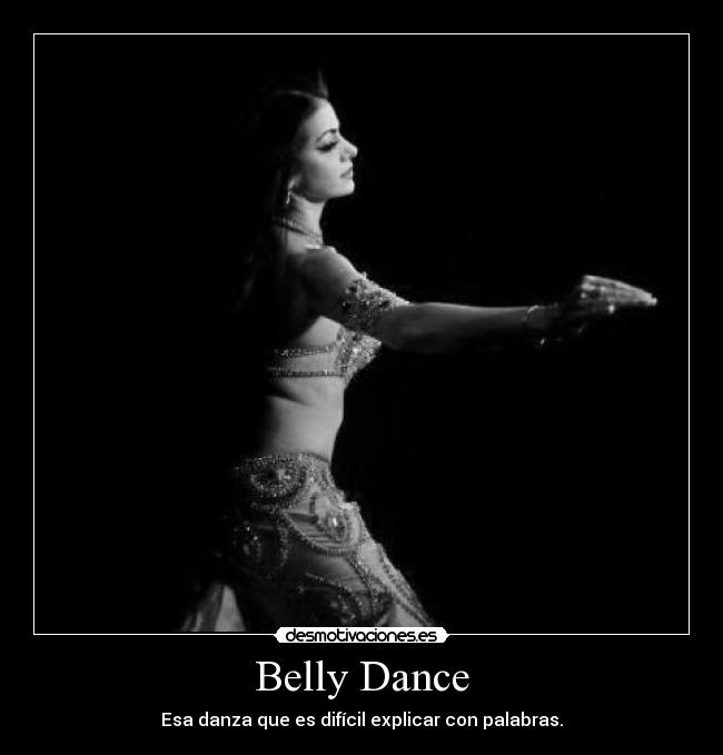 carteles saida belly dance esa danza que dificil explicar con palabras desmotivaciones