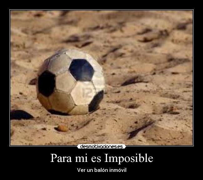 Para mi es Imposible -