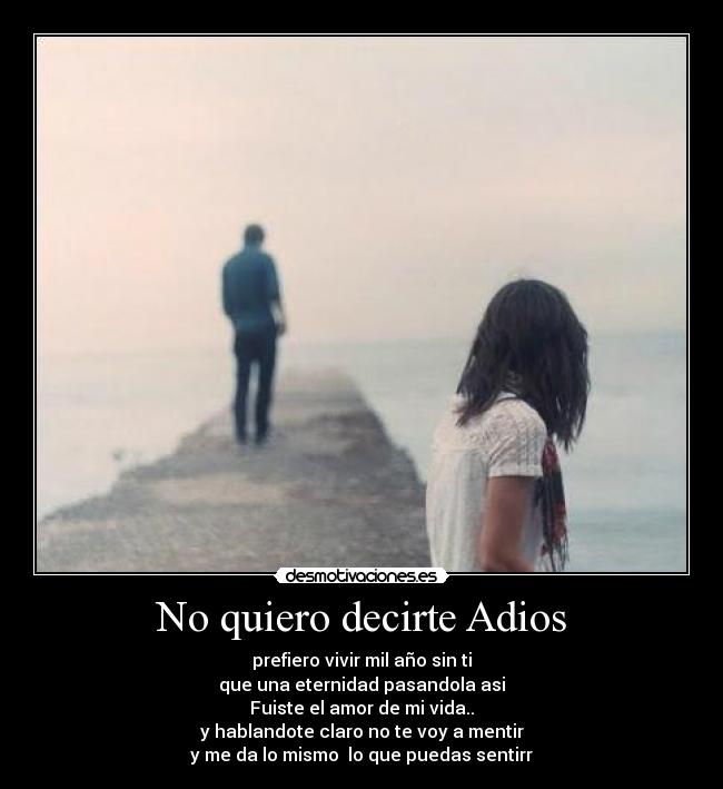 No quiero decirte Adios -