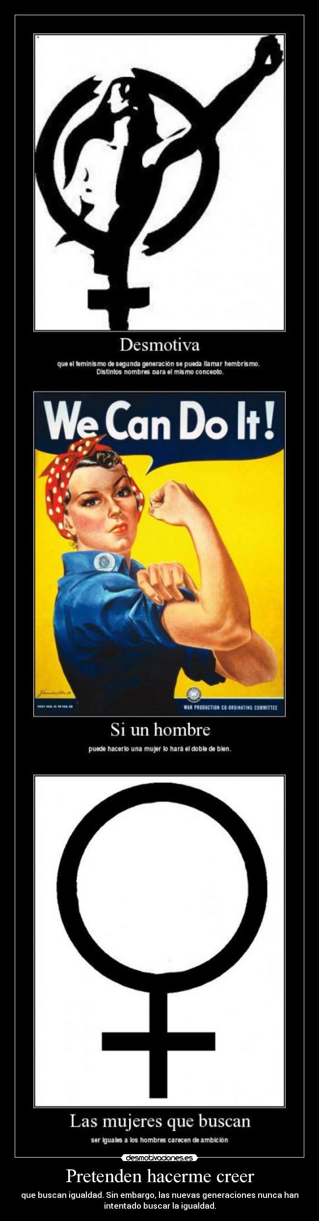 Pretenden hacerme creer -