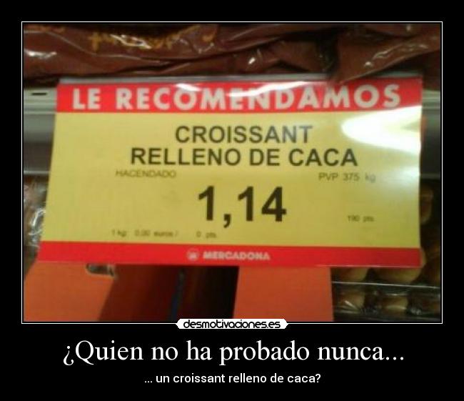¿Quien no ha probado nunca... -