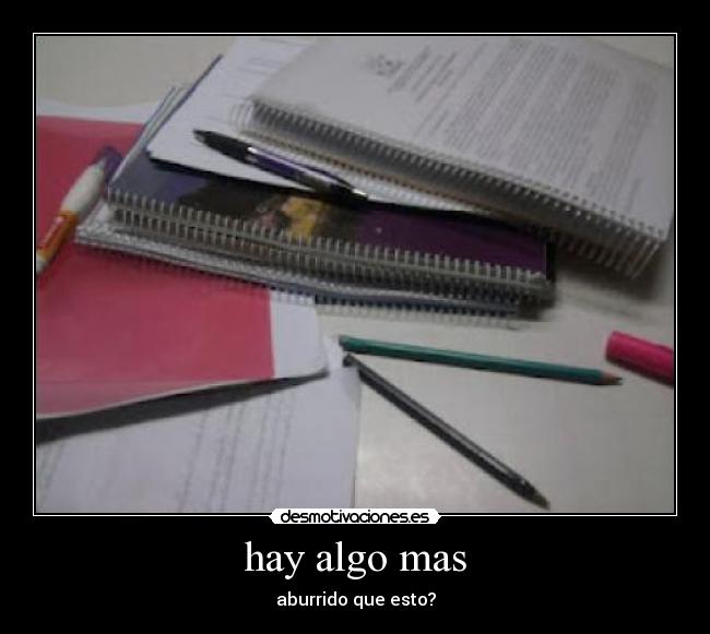 hay algo mas - aburrido que esto?