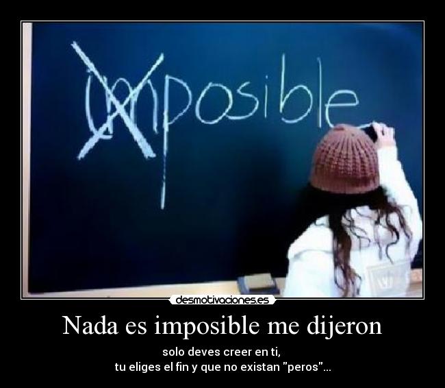 carteles imposible imposible solo imposible cuando dejas intentar conseguirlo desmotivaciones