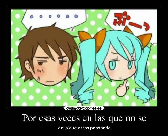 carteles por esas veces las que que estas pensando desmotivaciones