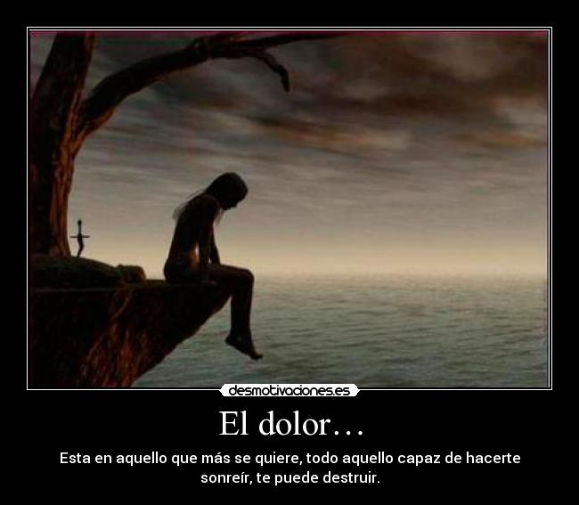 El dolor… -