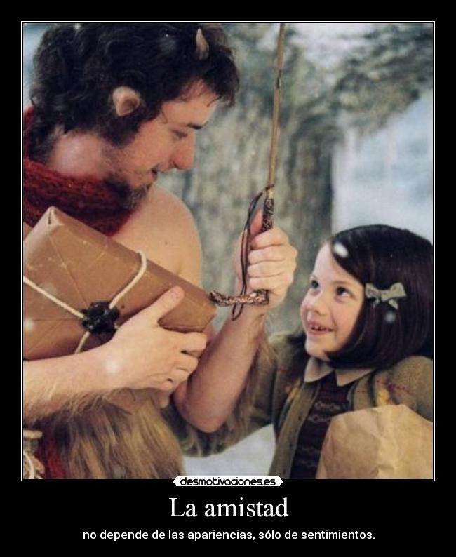La amistad - no depende de las apariencias, sólo de sentimientos.