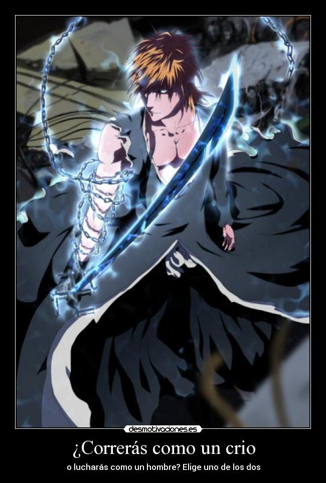 ¿Correrás como un crio - o lucharás como un hombre? Elige uno de los dos