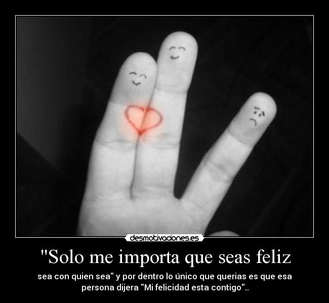 Solo me importa que seas feliz - 