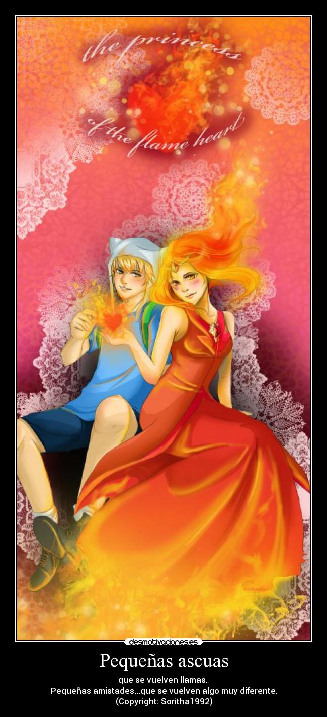 Pequeñas ascuas - que se vuelven llamas.
Pequeñas amistades...que se vuelven algo muy diferente.
(Copyright: Soritha1992)