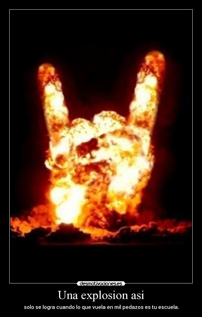 Una explosion asi -