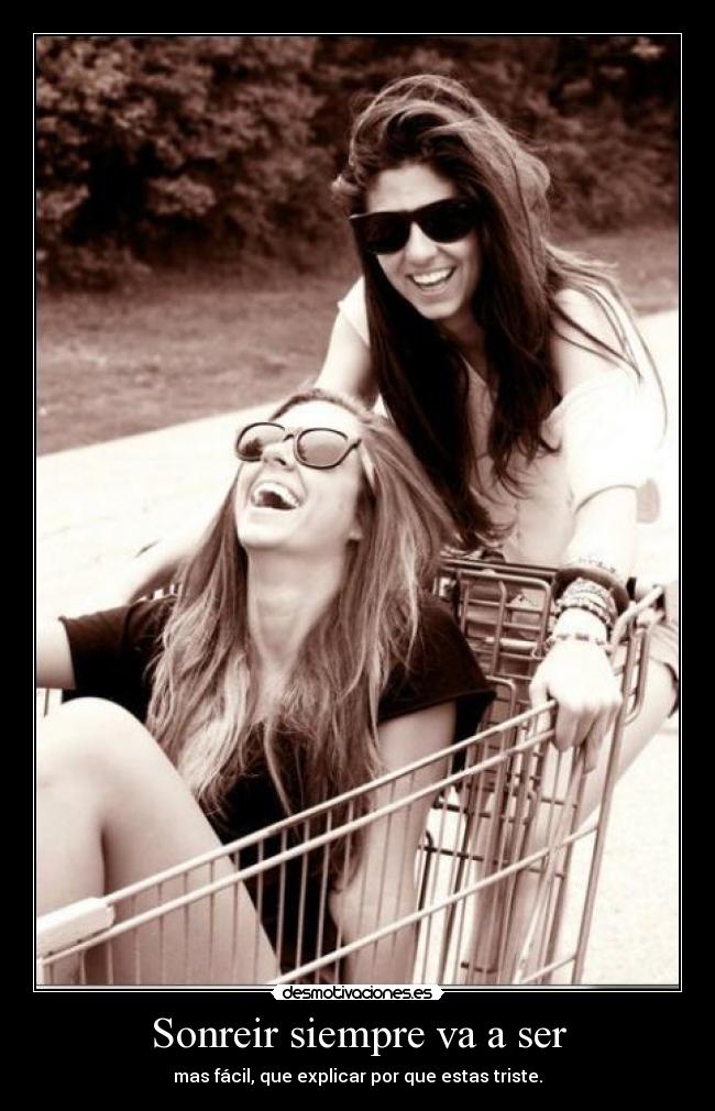 Sonreir siempre va a ser -