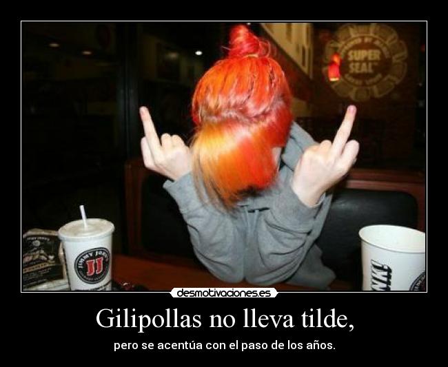 Gilipollas no lleva tilde, -