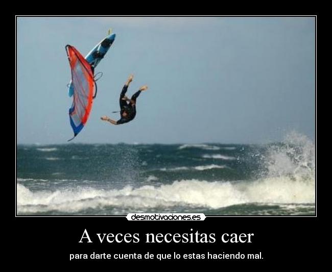 A veces necesitas caer -