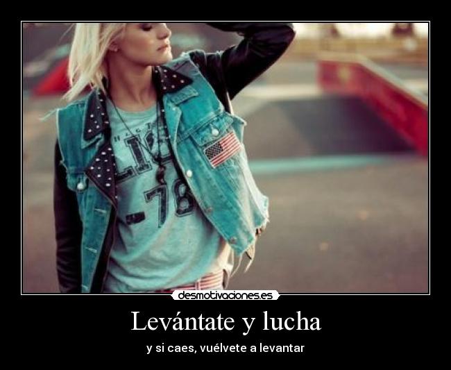 Levántate y lucha - y si caes, vuélvete a levantar