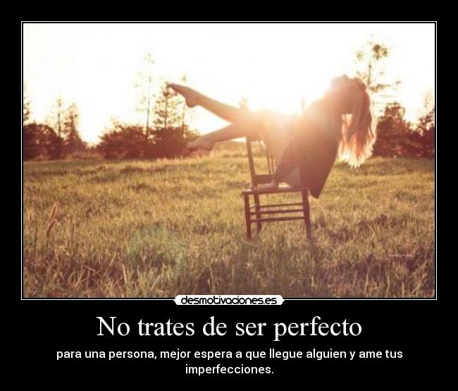 No trates de ser perfecto - 