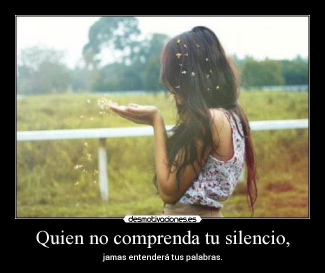 Quien no comprenda tu silencio, - 