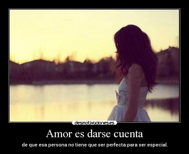 Amor es darse cuenta -