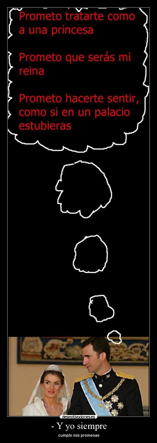 - Y yo siempre - cumplo mis promesas