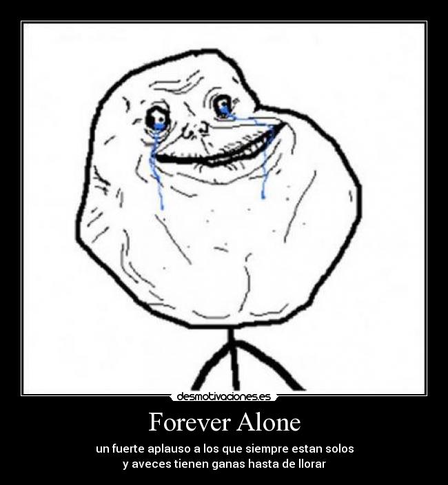 Forever Alone - 