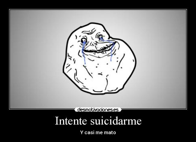 Intente suicidarme -