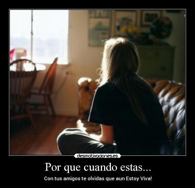 Por que cuando estas... -