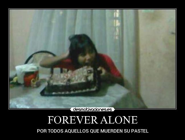 FOREVER ALONE - 