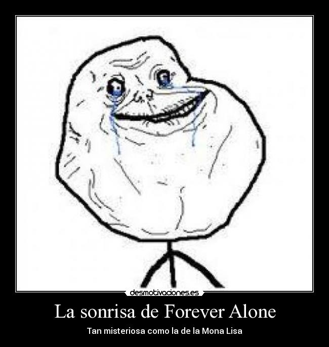 La sonrisa de Forever Alone - Tan misteriosa como la de la Mona Lisa