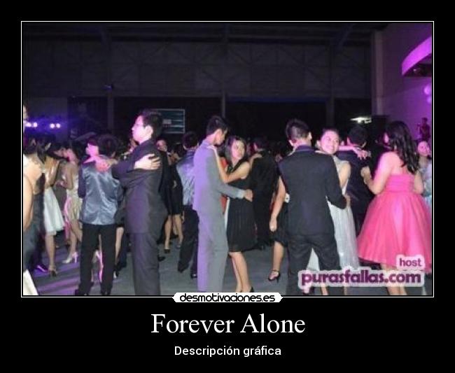 Forever Alone - Descripción gráfica