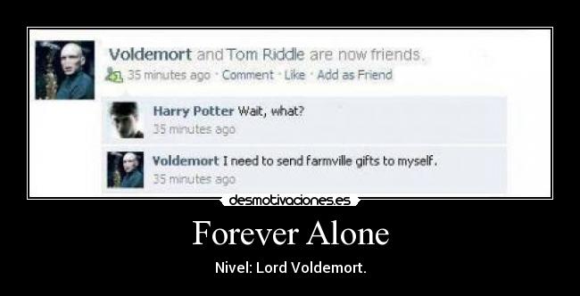 Forever Alone - Nivel: Lord Voldemort.