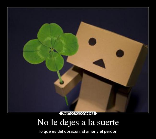 No le dejes a la suerte -