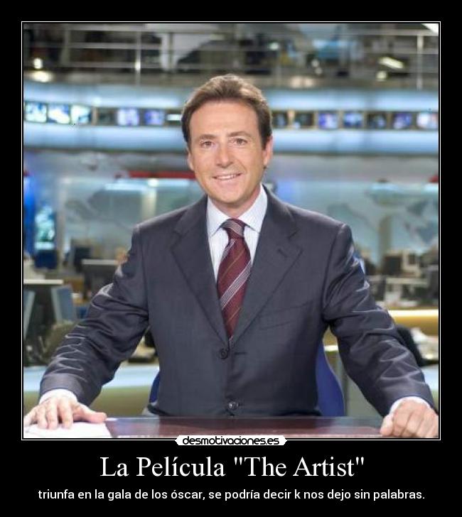 La Película The Artist - triunfa en la gala de los óscar, se podría decir k nos dejo sin palabras.