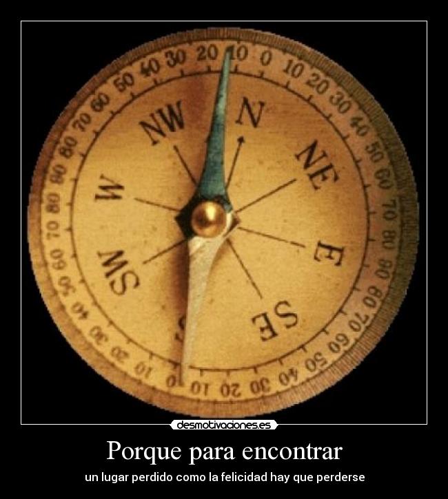 Porque para encontrar - un lugar perdido como la felicidad hay que perderse