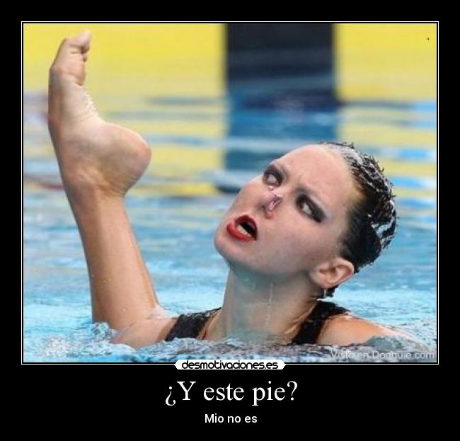 ¿Y este pie? - Mio no es