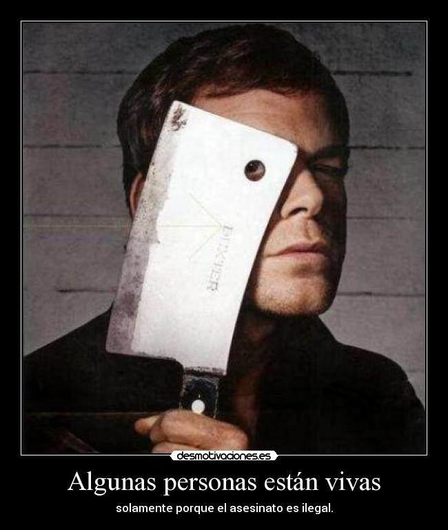 carteles dexter mata los idiotas achu19 desmotivaciones