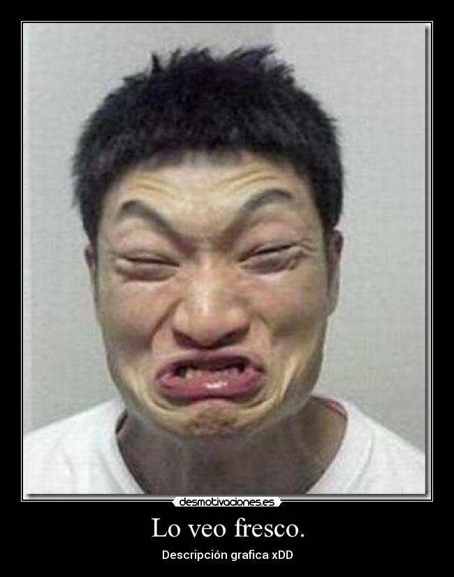 Lo veo fresco. - 