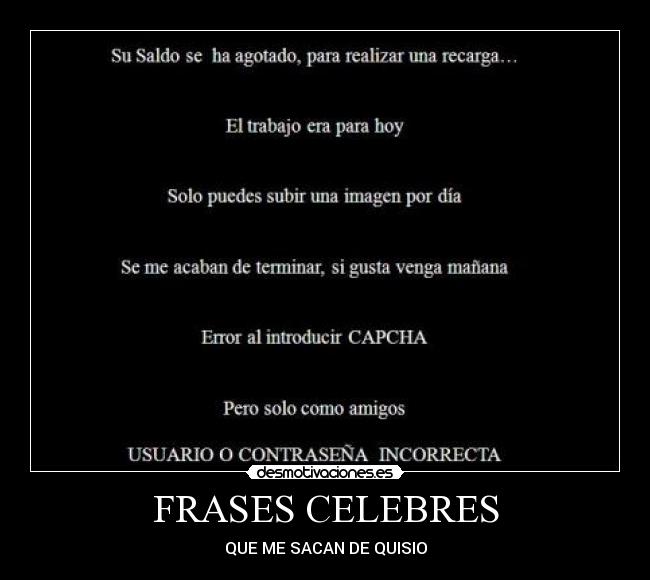 FRASES CELEBRES - QUE ME SACAN DE QUISIO