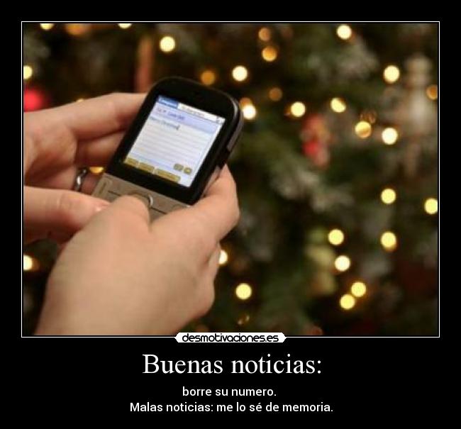 Buenas noticias: - borre su numero. 
Malas noticias: me lo sé de memoria.