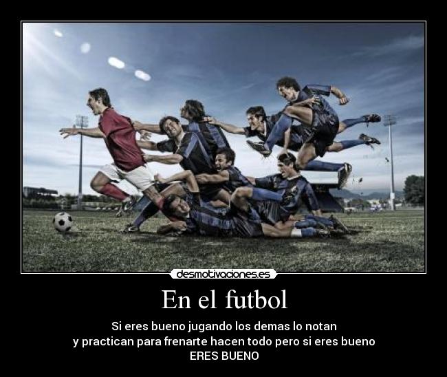 carteles futbol verdad futbol desmotivaciones
