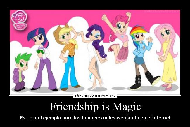 Friendship is Magic - Es un mal ejemplo para los homosexuales webiando en el internet