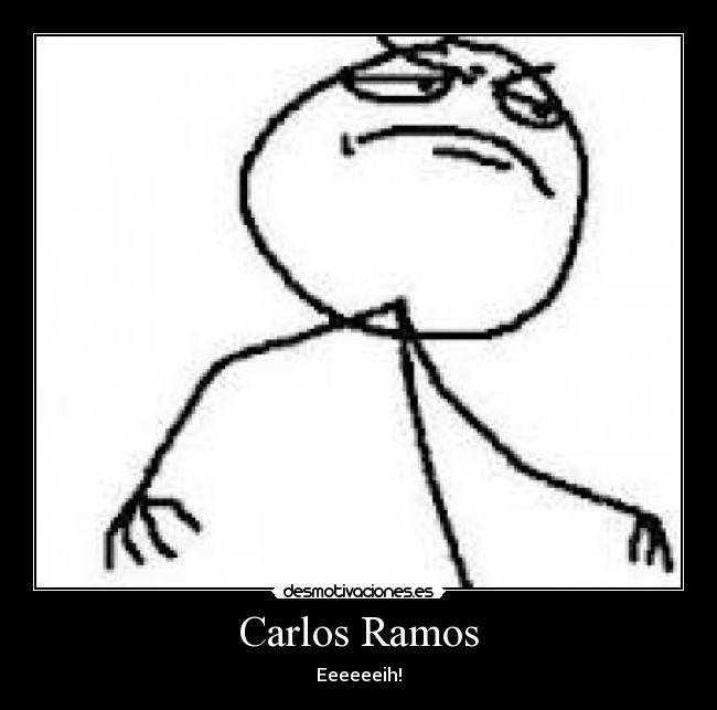 Carlos Ramos - Eeeeeeih!