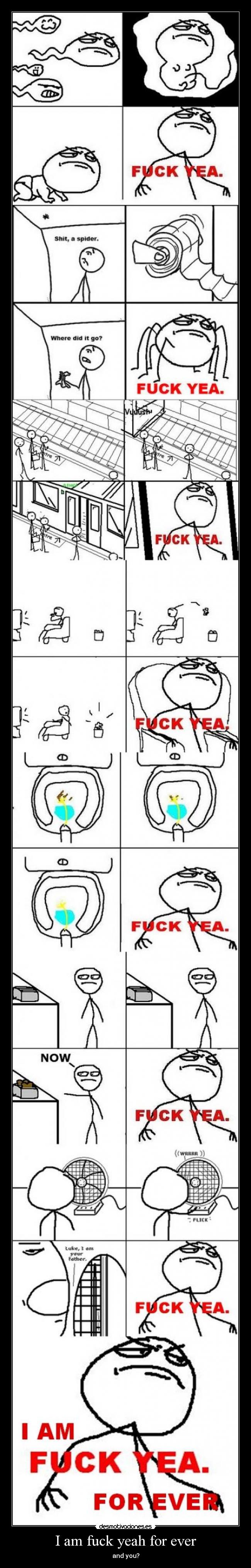 I am fuck yeah for ever - and you?